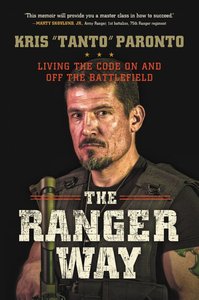 The Ranger Way: Living the Code on and Off the Battlefield The Ranger Way: Living the Code on and Off the Battlefield