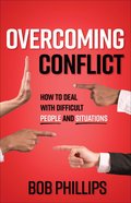Overcoming Conflict: How to Deal With Difficult People and Situations Paperback