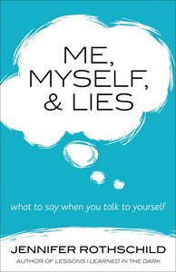 Me, Myself, and Lies: What to Say When You Talk to Yourself Me, Myself, and Lies: What to Say When You Talk to Yourself