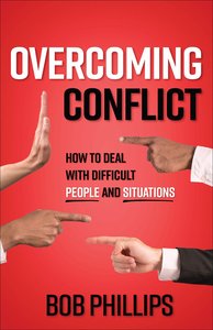 Overcoming Conflict: How to Deal With Difficult People and Situations Overcoming Conflict: How to Deal With Difficult People and Situations