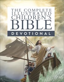 The Complete Illustrated Childrens Bible Devotional The Complete Illustrated Childrens Bible Devotional
