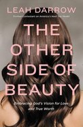 The Other Side of Beauty: Embracing God's Vision For Love and True Worth Paperback