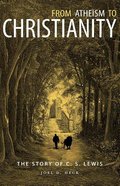 From Atheism to Christianity: The Story of C S Lewis Paperback