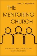The Mentoring Church: How Pastors and Congregations Cultivate Leaders Paperback