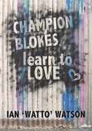Champion Blokes Learn to Love Paperback