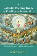 A Catholic Reading Guide to Conditional Immortality Paperback