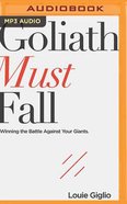 Goliath Must Fall: Winning the Battle Against Your Giants (Unabridged, Mp3) CD