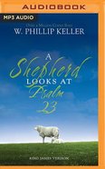 A Shepherd Looks At Psalm 23 (Unabridged, Mp3) CD
