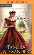 To Whisper Her Name (Unabridged, MP3) (#01 in Belle Meade Plantation Audio Series) CD