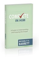 Complete in Him: A Guide to Understanding and Enjoying the Gospel Paperback
