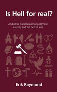 Is Hell For Real?: And Other Questions About Judgment, Eternity and the God of Love (Questions Christian Ask Series) Paperback