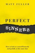 Perfect Sinners: How to Look At Yourself Honestly and Joyfully At the Same Time Paperback