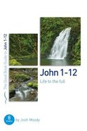 John 1-12: Life to the Full (Good Book Guides Series) Paperback