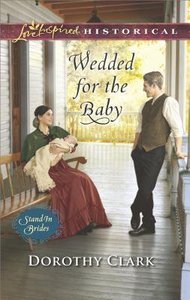 Wedded For the Baby (Stand-In Brides) (Love Inspired Series Historical) Wedded For the Baby (Stand-In Brides) (Love Inspired Series Historical)