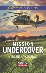 Mission Undercover (Rangers Under Fire) (Love Inspired Suspense Series) Mission Undercover (Rangers Under Fire) (Love Inspired Suspense Series)