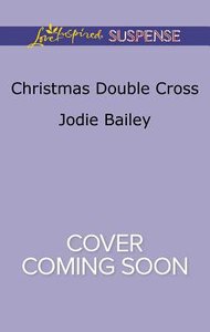 Christmas Double Cross (Texas Ranger Holidays) (Love Inspired Suspense Series) Christmas Double Cross (Texas Ranger Holidays) (Love Inspired Suspense Series)