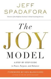 The Joy Model: A Step-By-Step Guide to Peace, Purpose, and Balance The Joy Model: A Step-By-Step Guide to Peace, Purpose, and Balance