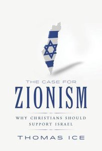 The Case For Zionism: Why Christians Should Support Israel The Case For Zionism: Why Christians Should Support Israel