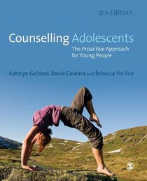 Counselling Adolescents: The Proaction Approach For Young People (4th Edition) Counselling Adolescents: The Proaction Approach For Young People (4th Edition)