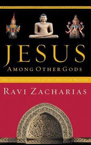 Jesus Among Other Gods: The Absolute Claims of the Christian Message (Abridged, 4 Cds) Jesus Among Other Gods: The Absolute Claims of the Christian Message (Abridged, 4 Cds)
