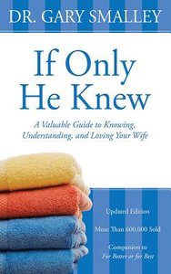 If Only He Knew: A Valuable Guide to Knowing, Understanding, and Loving Your Wife (Unabridged, 6 Cds) If Only He Knew: A Valuable Guide to Knowing, Understanding, and Loving Your Wife (Unabridged, 6 Cds)