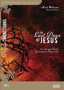 The Last Days of Jesus (Deeper Connections Series) The Last Days of Jesus (Deeper Connections Series)