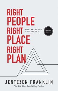 Right People, Right Place, Right Plan: Discerning the Voice of God Right People, Right Place, Right Plan: Discerning the Voice of God
