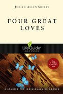 Four Great Loves (Lifeguide Bible Study Series) Paperback
