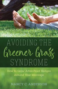 Avoiding the Greener Grass Syndrome: How to Grow Affair-Proof Hedges Around Your Marriage Avoiding the Greener Grass Syndrome: How to Grow Affair-Proof Hedges Around Your Marriage