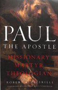 Paul the Apostle: Missionary, Martyr, Theologian Paperback