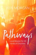 Pathways: Local Mission For All Kinds of Churches Paperback
