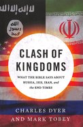 Clash of Kingdoms: What the Bible Says About Russia, ISIS, Iran and the Coming World Conflict Paperback