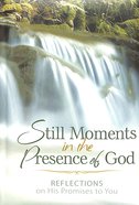 Still Moments in the Presence of God: Reflections on His Promises to You Hardback
