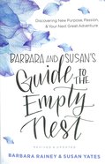 Barbara and Susan's Guide to the Empty Nest: Discovering New Purpose, Passion, and Your Next Great Adventure Paperback