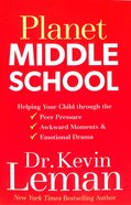 Planet Middle School: Helping Your Child Through the Peer Pressure, Awkward Moments & Emotional Drama Paperback