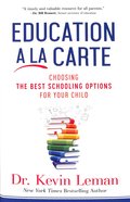 Education a La Carte: Choosing the Best Schooling Options For Your Child Hardback