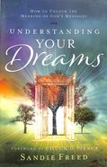 Understanding Your Dreams: How to Unlock the Meaning of God's Messages Paperback