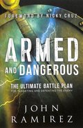 Armed and Dangerous: The Ultimate Battle Plan For Targeting and Defeating the Enemy Paperback