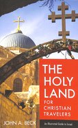 The Holy Land For Christian Travellers: An Illustrated Guide to Israel Paperback