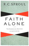 Faith Alone: The Evangelical Doctrine of Justification Paperback