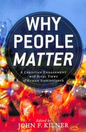 Why People Matter: A Christian Engagement With Rival Views of Human Significance Paperback