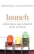 Launch: Starting a New Church From Scratch Paperback