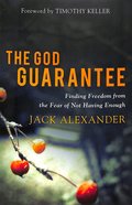 The God Guarantee: Finding Freedom From the Fear of Not Having Enough Paperback