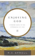 Enjoying God: Finding Hope in the Attributes of God Paperback