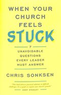 When Your Church Feels Stuck: 7 Unavoidable Questions Every Leader Must Answer Paperback
