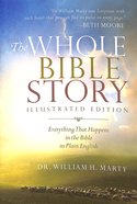 The Whole Bible Story: Everything That Happens in the Bible in Plain English Paperback