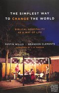 The Simplest Way to Change the World: Biblical Hospitality as a Way of Life Paperback