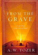 From the Grave: A 40-Day Lent Devotional Hardback