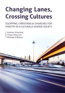 Changing Lanes, Crossing Cultures: Equipping Christians & Churches For Ministry in a Culturally Diverse Society Paperback