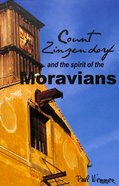 Count Zinzendorf and the Spirit of the Moravians Paperback